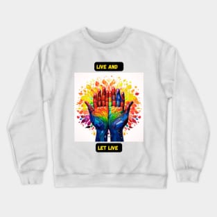 Live and let live Crewneck Sweatshirt